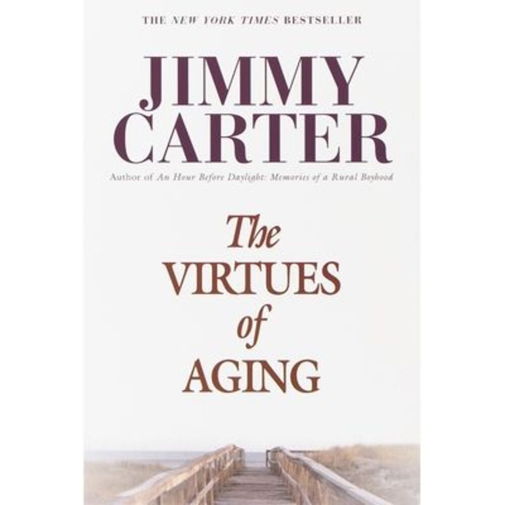 The Virtues of Aging -- Jimmy Carter